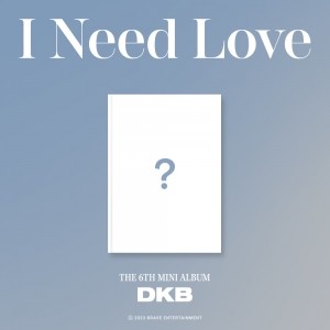 (쇼케이스 응모) 다크비 (DKB) the 6th Mini Album [I Need Love]